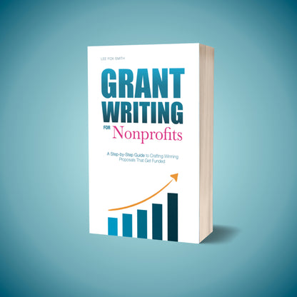 Grant Writing for Nonprofits: A Step-by-Step Guide to Crafting Winning Proposals That Get Funded (Ebook Preorder)